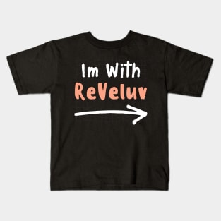 Im With REVELUV! Kids T-Shirt